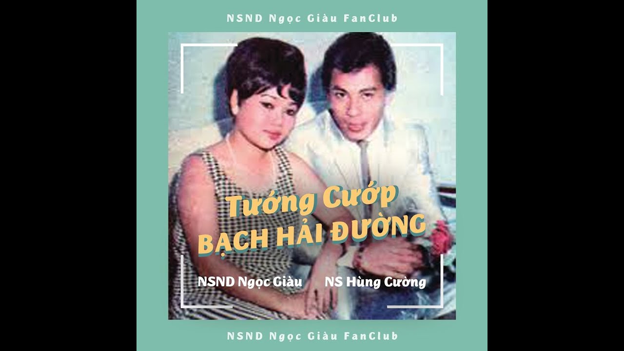 [Trích Đoạn] Tướng Cướp Bạch Hải Đường - NSND Ngọc Giàu, NS Hùng Cường