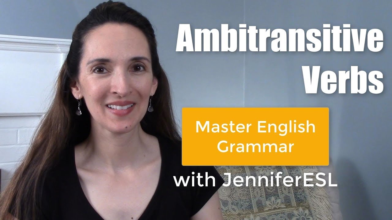 Ambitransitive Verbs 🎓Learn Advanced English Grammar with JenniferESL 👩&zwj;🏫
