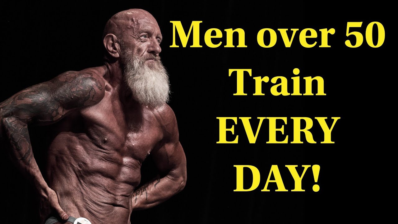 Men over 50 Train EVERY DAY!