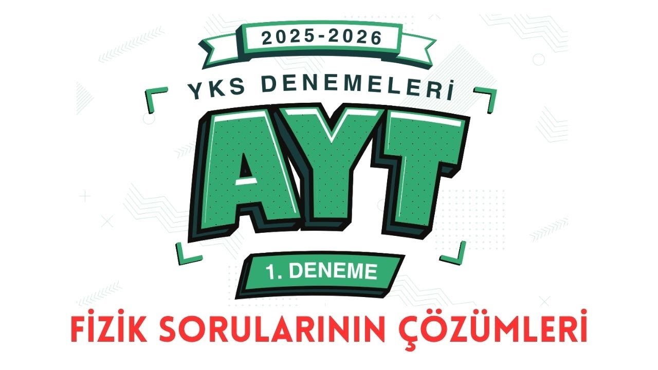 MEBİ 2025-2026 /  1. AYT Denemesi Fizik Sorularının Çözümleri | YKS Denemeleri