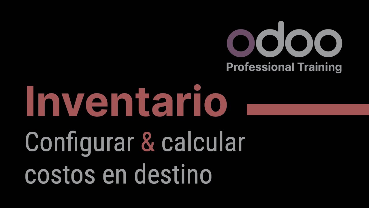 Inventario Odoo - Configurar & calcular costos en destino