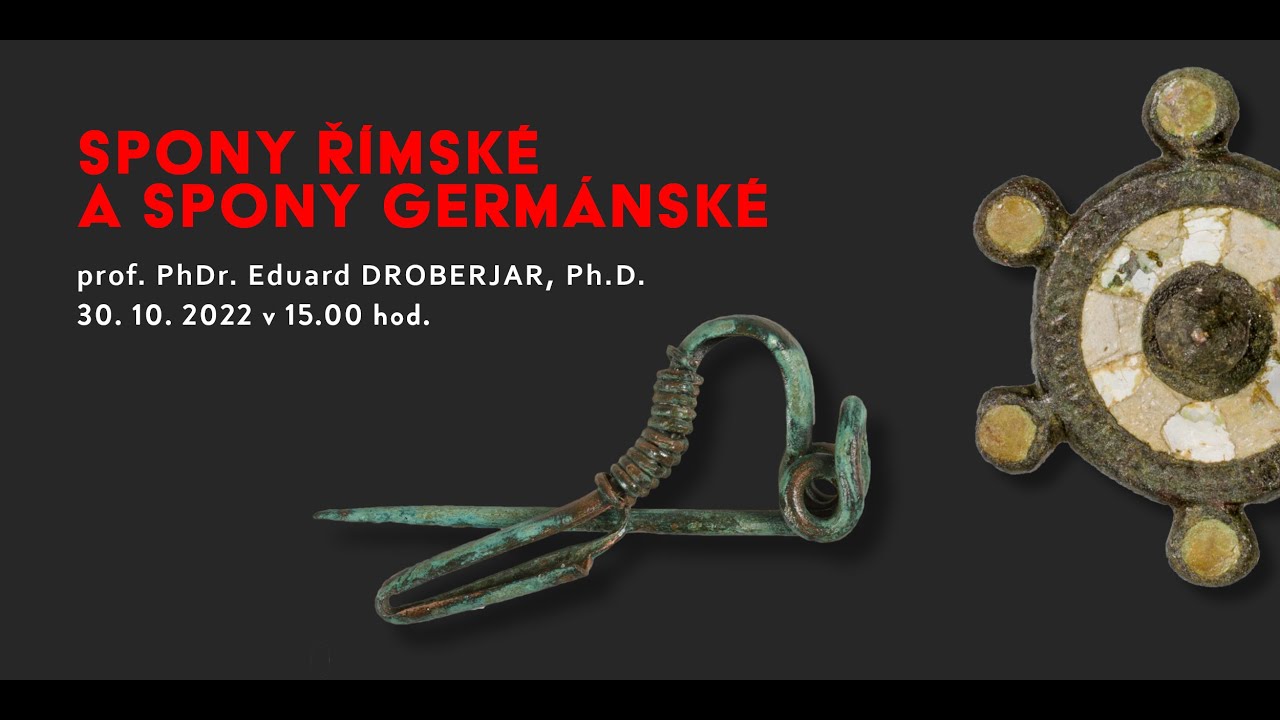 Spony římské a spony germánské, prof. doc. PhDr. Eduard Droberjar, Ph.D.