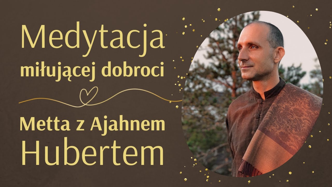 Praktyka miłującej dobroci - Ajahn Hubert [LEKTOR PL]