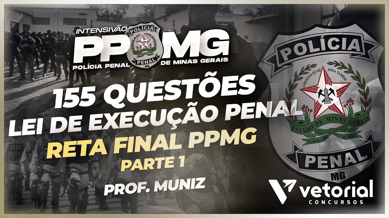 155 QUESTÕES de LEI DE EXECUÇÕES PENAIS  |  Reta Final - Polícia Penal de Minas Gerais | Prof. Muniz