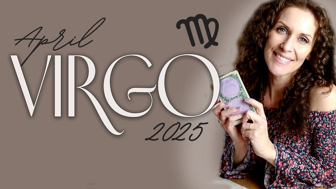 ✨ Virgo April 2025 &ndash; A Major Shift in Love & Self-Worth! 💖 ✨
