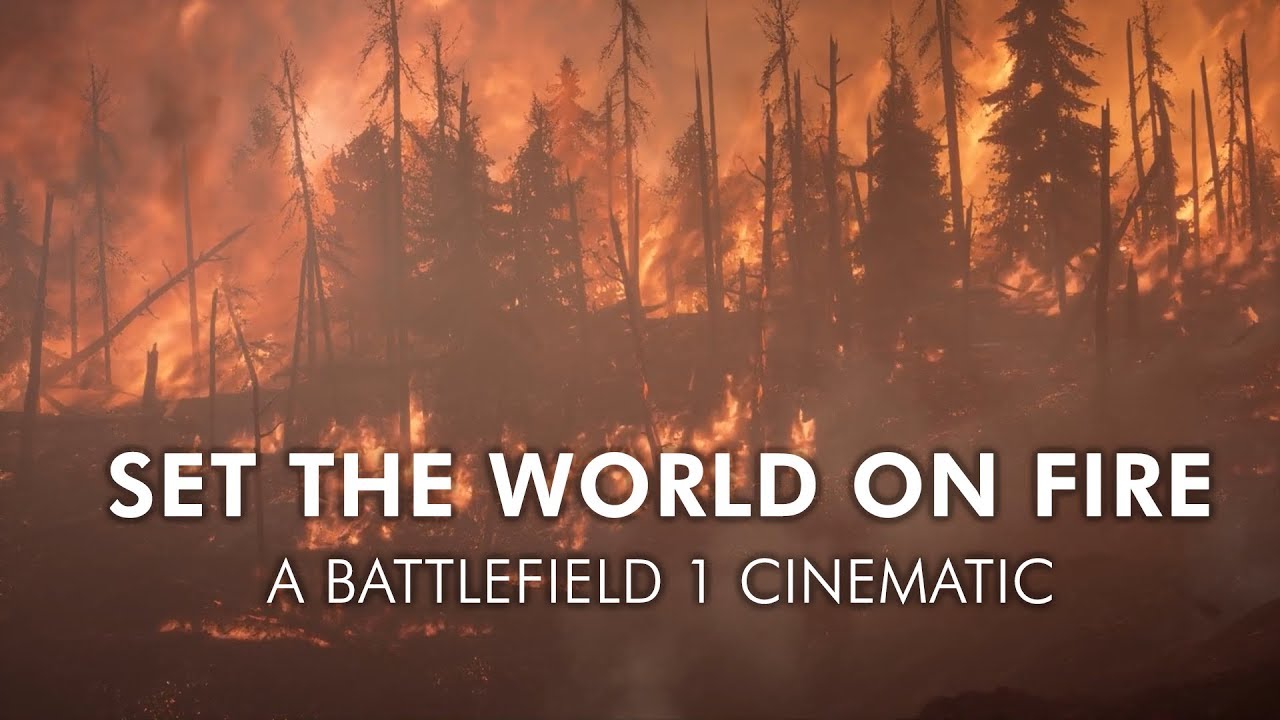 Set the World on Fire - Battlefield 1 Cinematic