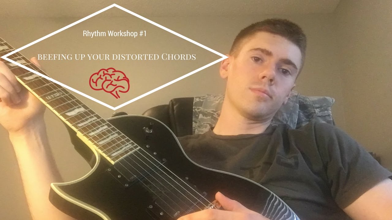 Rhythm Workshop #1: Beefing Up Distorted Chords