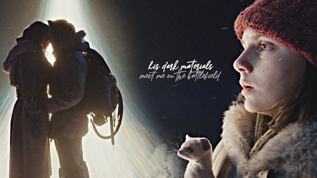 ► his dark materials || meet me on the battlefield