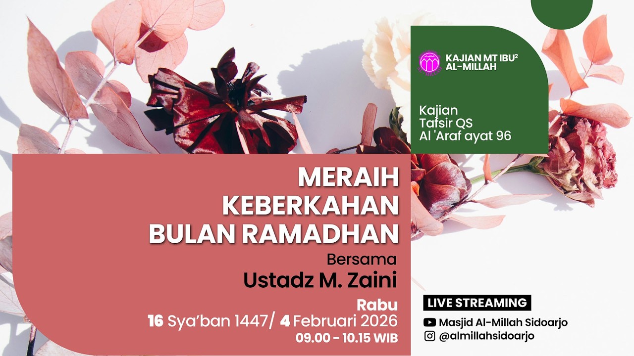 Kajian Tafsir QS Al A'raf ayat 96, Tema: Meraih Keberkahan bulan Ramadhan, bersama : Ustadz M. Zaini