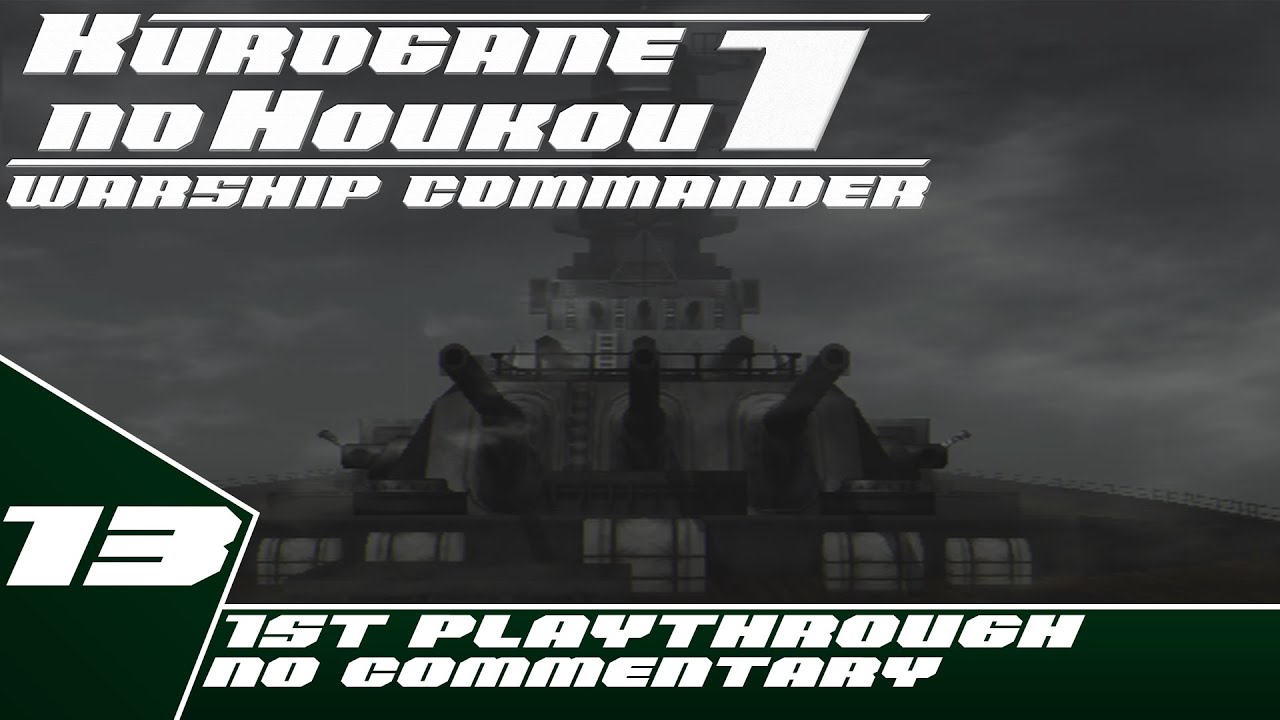 Kurogane no Houkou: Warship Commander - Hard Difficulty Playthrough - Part 13