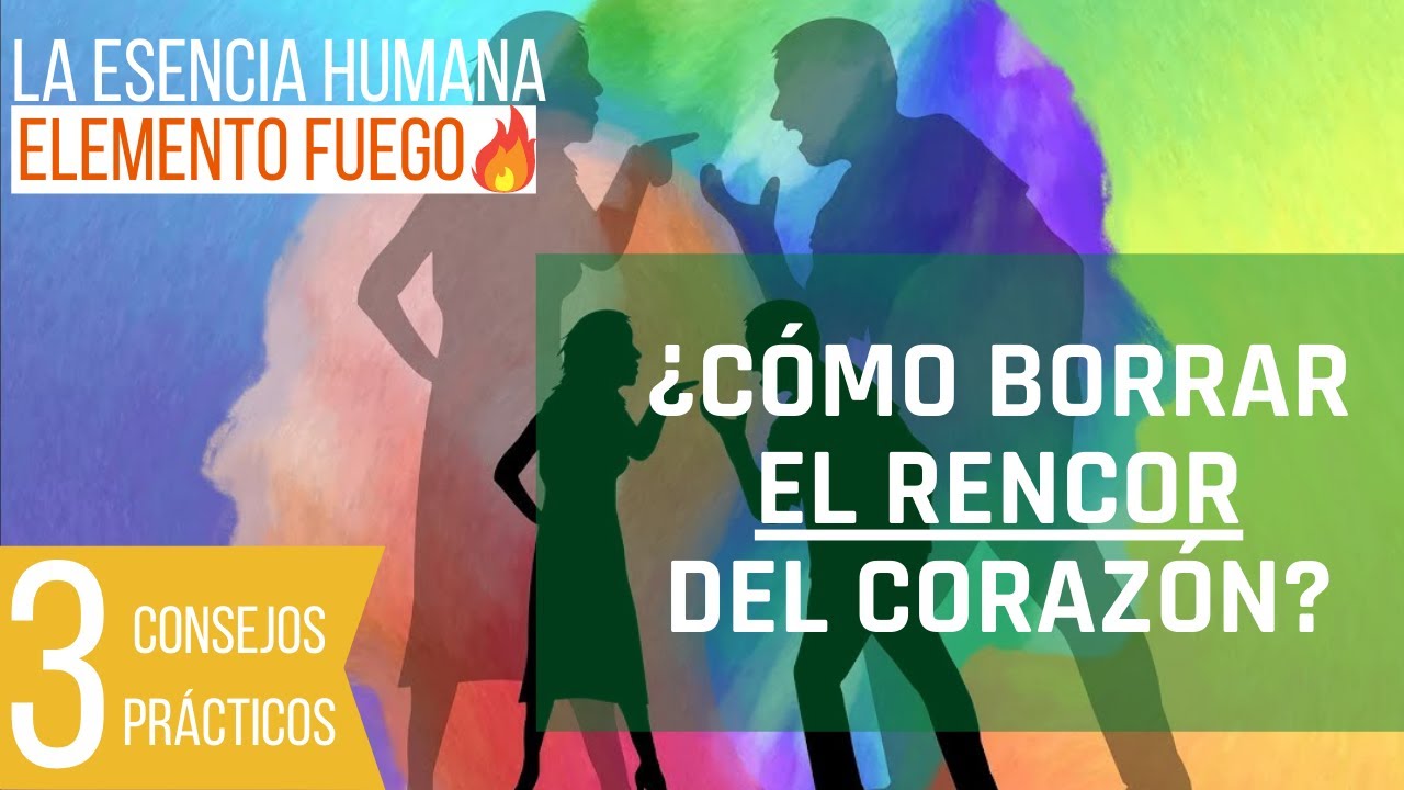 ¿Cómo eliminar el resentimiento del corazón?
