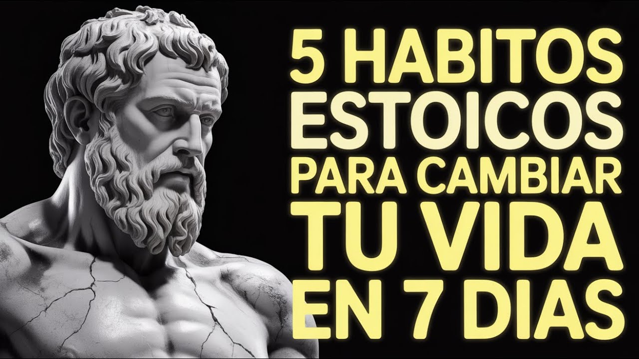 DESCUBRE los 5 HÁBITOS Estoicos INCREÍBLES que TRANSFORMARÁN tu VIDA en solo 7 DÍAS | SORPRENDENTE