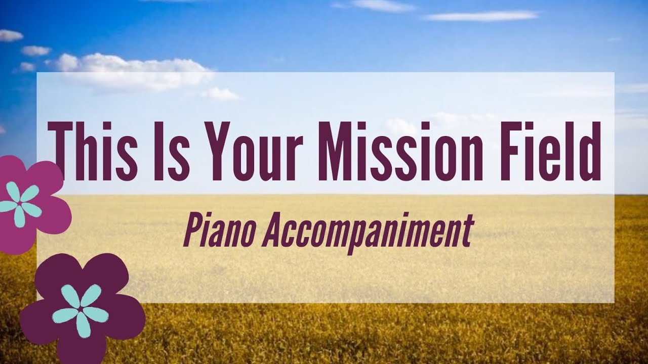 This Is Your Mission Field | Piano Accompaniment | Video Lyrics | @KeziahsTV