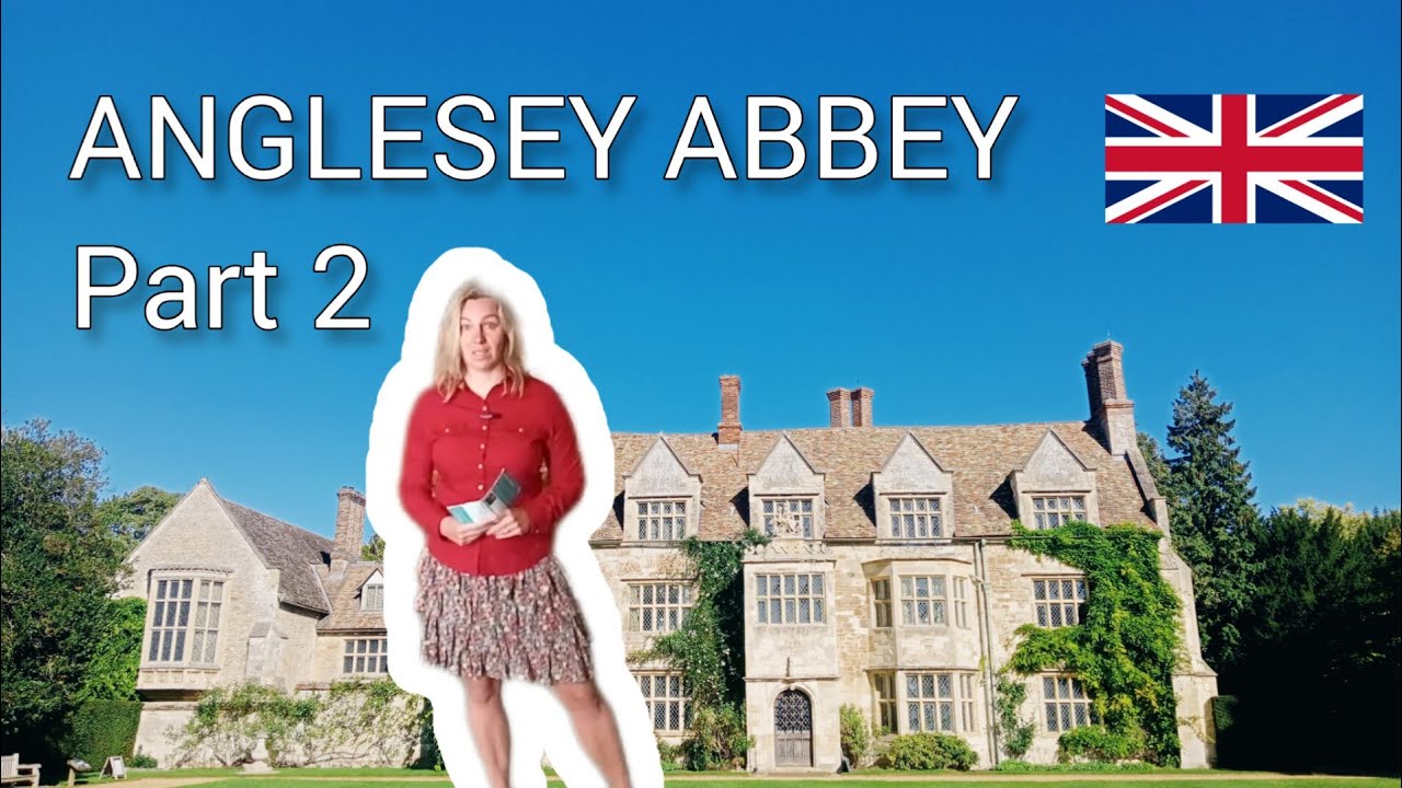 Anglesey Abbey Part 2: history of the house and gardens