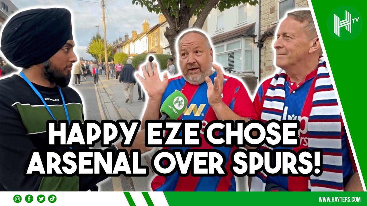 HAPPY Eze chose Arsenal over Spurs! Palace fans REACT to star man's exit