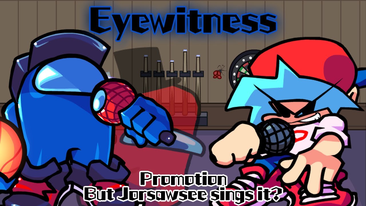 Eyewitness / Promotion but Jorsawsee sings it? (FNF Cover)