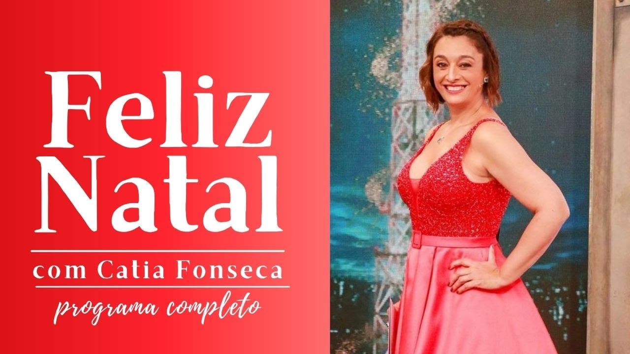 FELIZ NATAL COM CATIA FONSECA - PROGRAMA COMPLETO