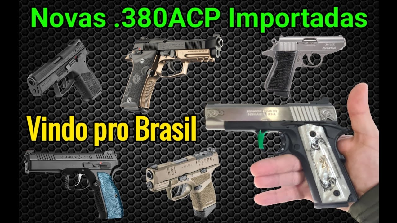 Novas .380 acp vindo pro Brasil! CZ, SPRINGFIELD, BERETTA, BROWNING, WALTHER (calibre permitido)