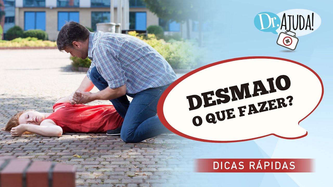 DESMAIO: O QUE FAZER QUANDO ISSO ACONTECE?