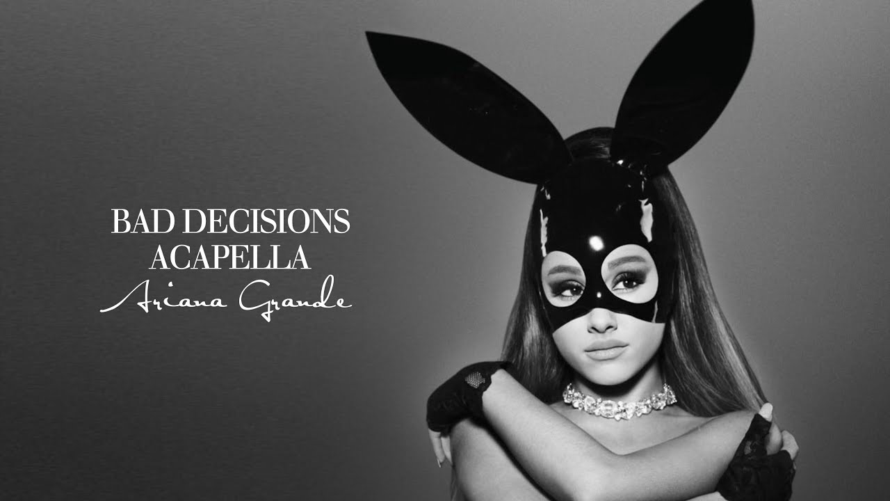 Ariana Grande - Bad Decisions (Official Acapella)