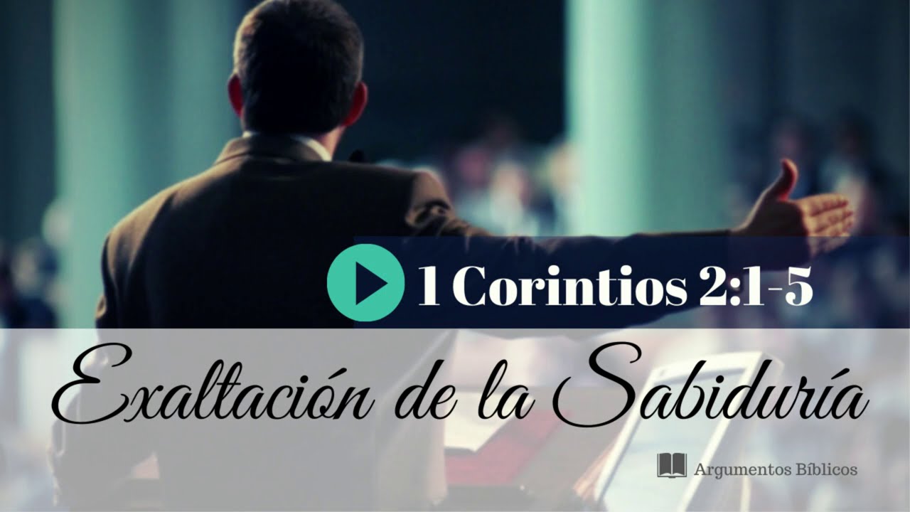 Predicación Expositiva | 1 corintios 2:1-5 | La exaltación de la sabiduría