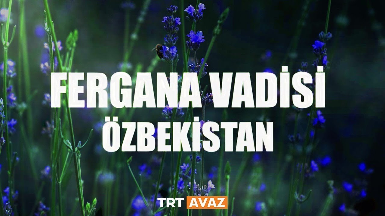 Fergana Vadisi Özbekistan 2. Bölüm