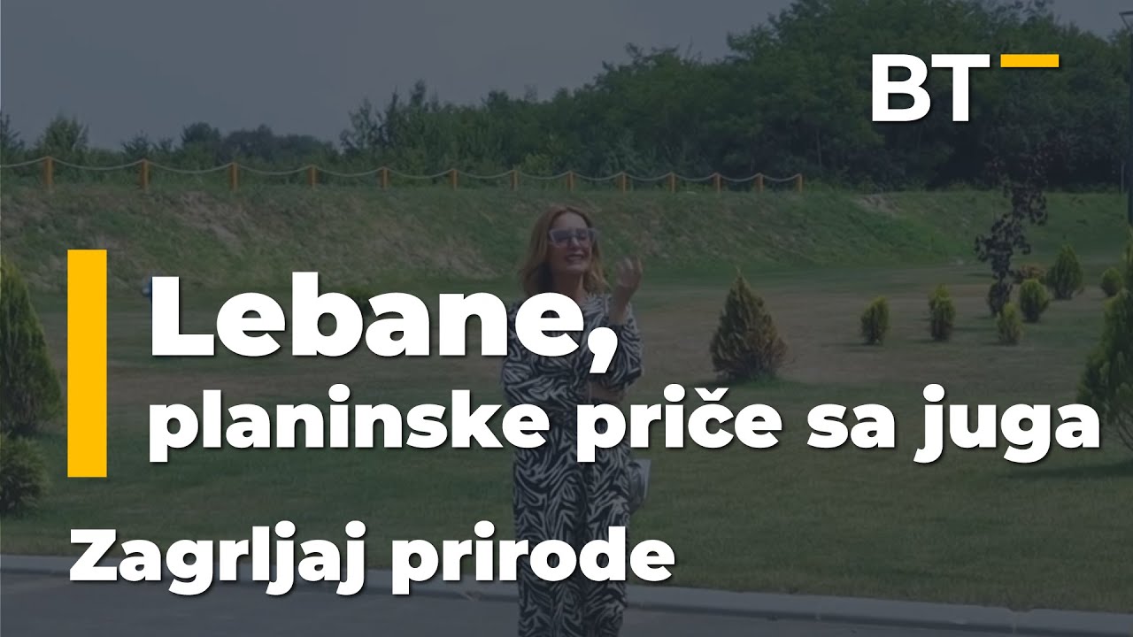 ZAGRLJAJ PRIRODE   LEBANE, PLANINSKE PRIČE SA JUGA  Balkantrip TV