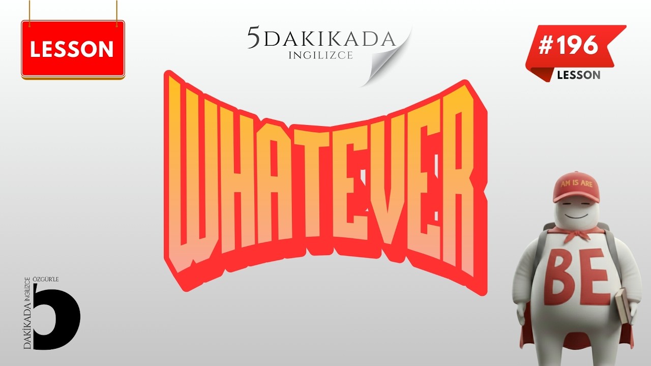 Ders 196: WHATEVER ne demek?