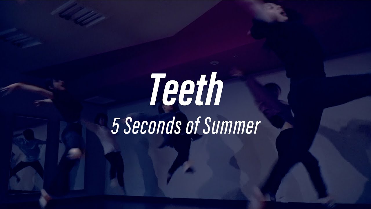 Teeth - 5 Seconds of Summer / Sis.MARI Choreography