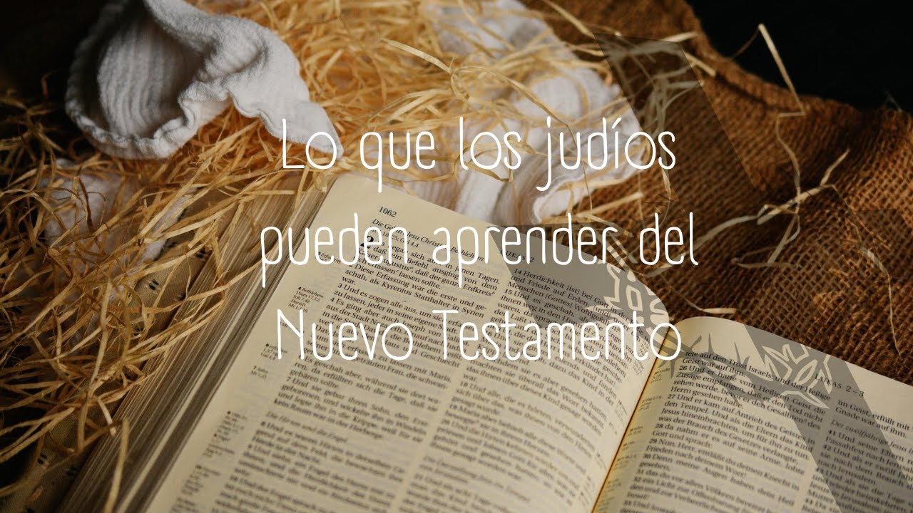 Lo que los judíos pueden aprender del Nuevo Testamento.