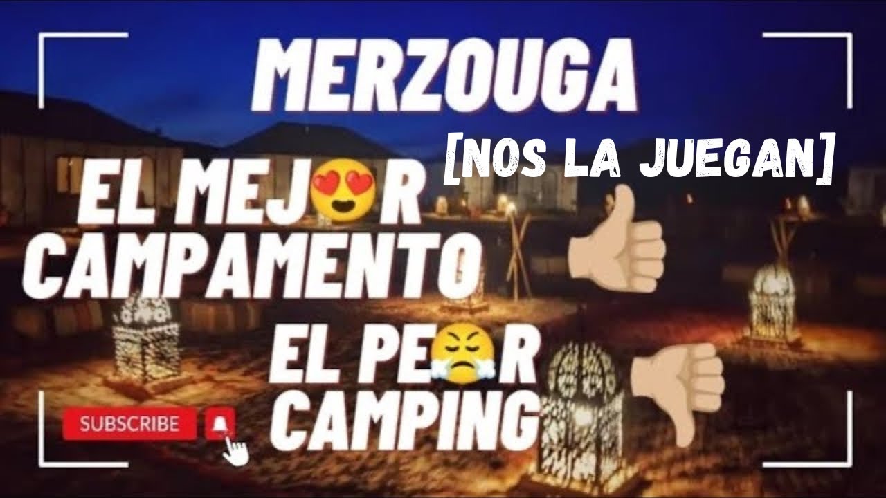 [NOS LA JUEGAN] El_MEJOR👍 DESERT CAMP vs el_PEOR CAMPING de MERZOUGA. MARRUECOS EN AUTOCARAVANA😍