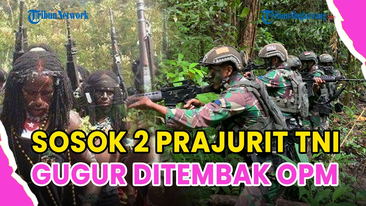 ®️🔴 SOSOK LETDA INF FAUZI AHMAD DAN PRAKA AMIN❗PRAJURIT TNI GUGUR DITEMBAK OPM, SENJATA DIRAMPAS
