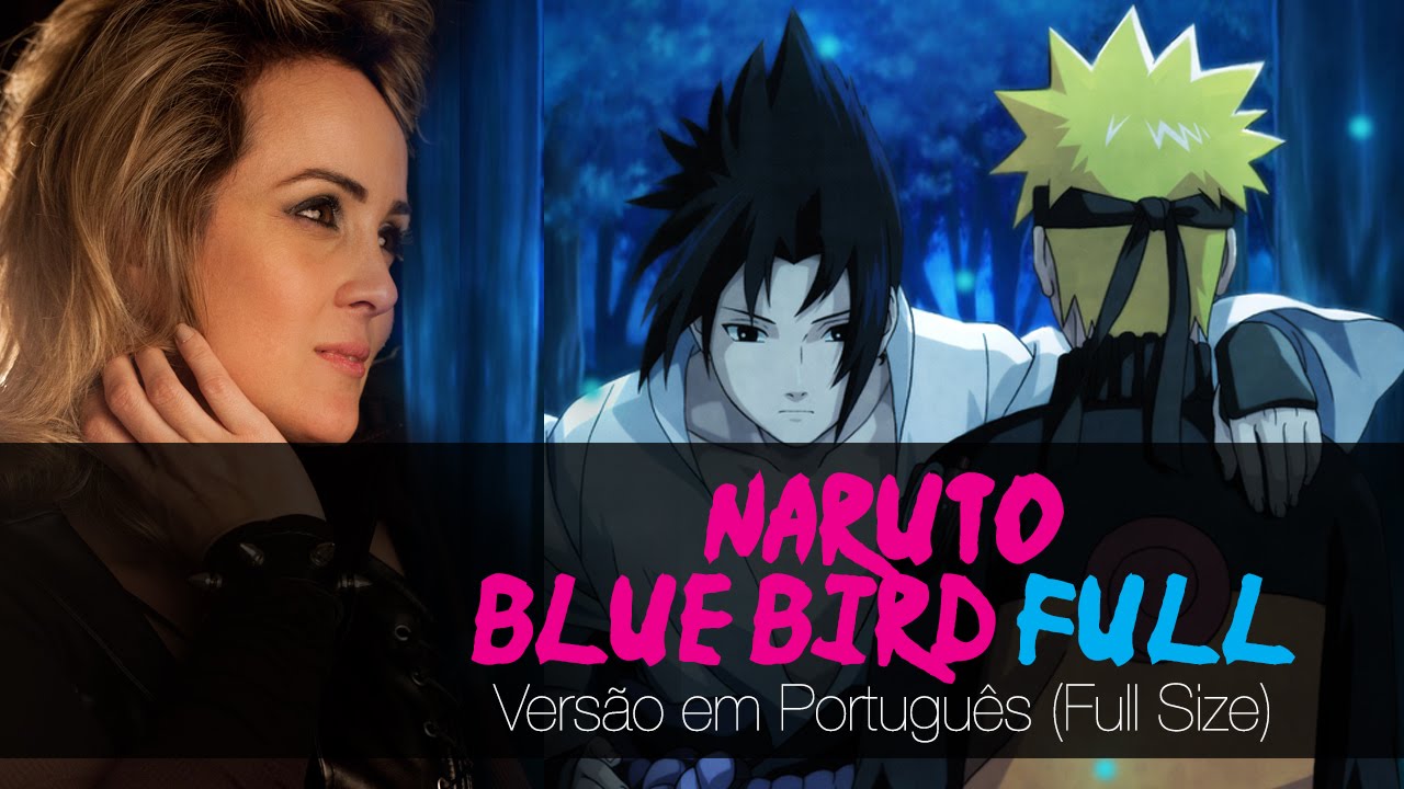 Blue Bird - Naruto (Versão em Português - FULL Size)