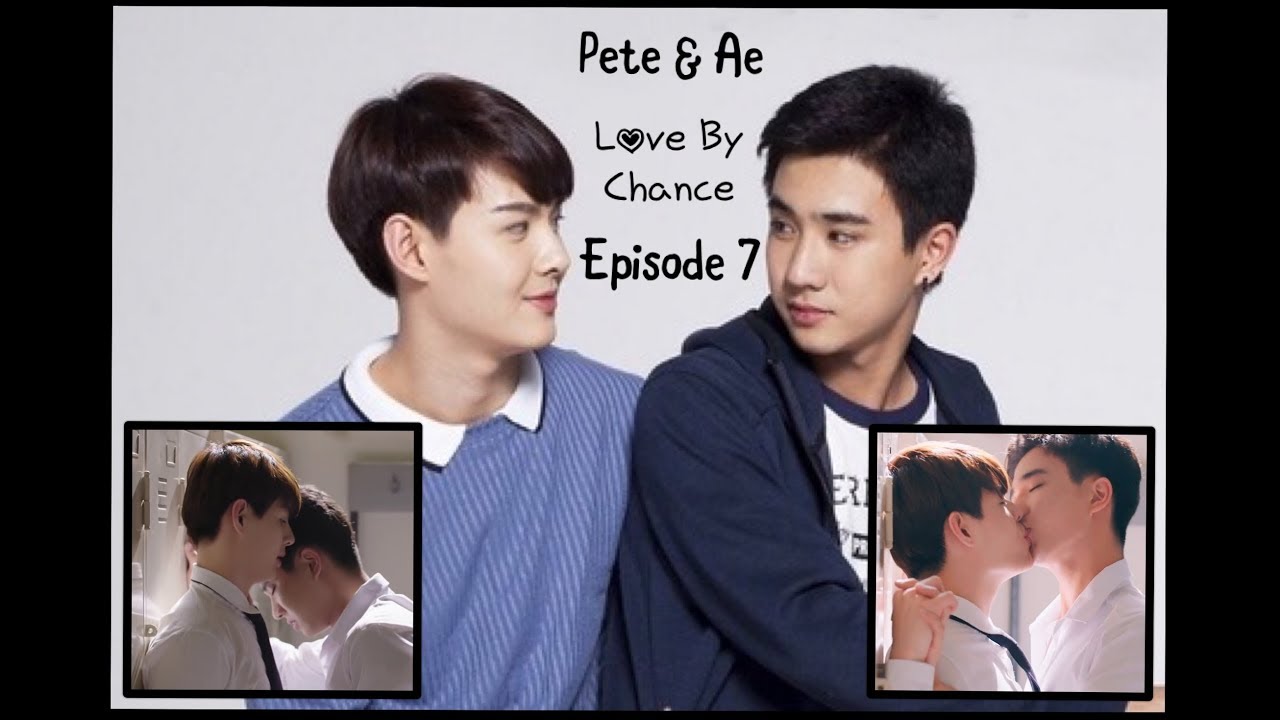 Pete & Ae - a LOVE story that happens BY CHANCE (Episode 7)