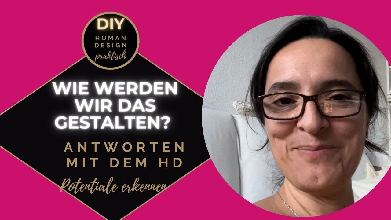 Wie werden wir das gestalten? 6 Tage Potential für Gemeinschaft, das Human Design gibt Antworten