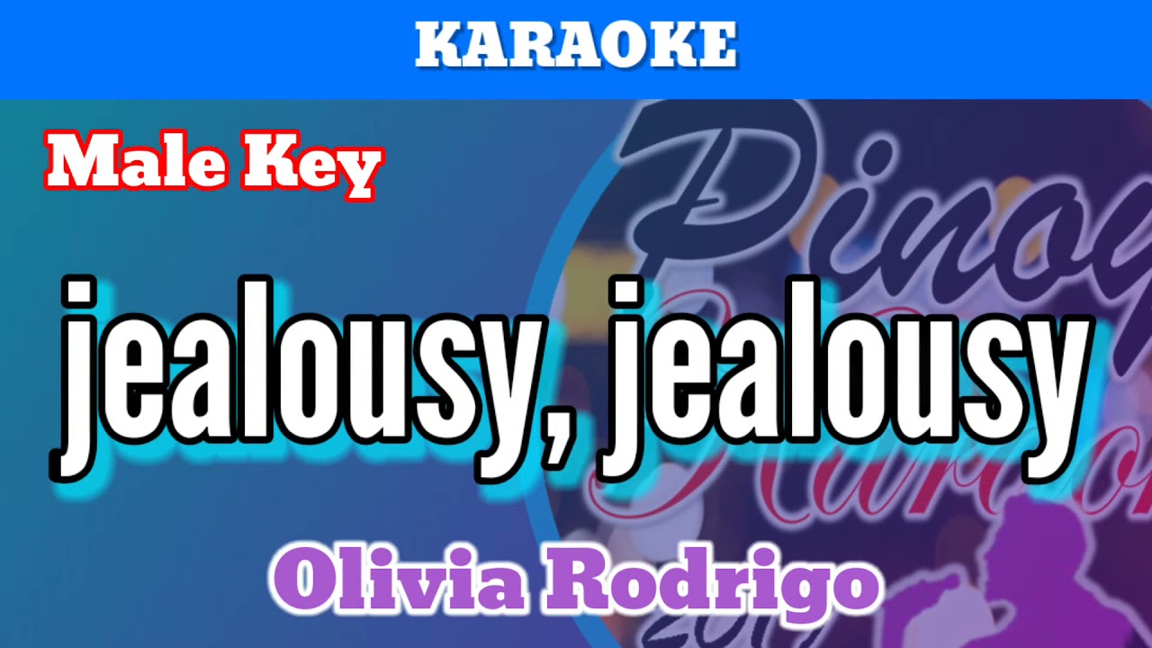 jealousy, jealousy by Olivia Rodrigo (Karaoke : Male Key)
