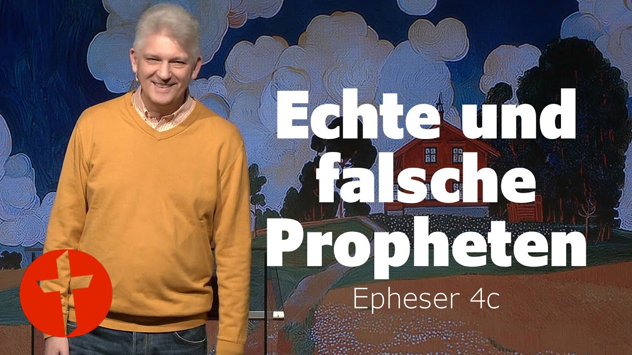 Echte und falsche Propheten | Epheser 4c | Gert Hoinle