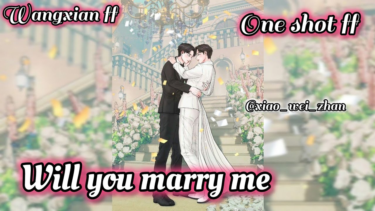 will you marry me💍[One short FF][Wangxian FF]#lanzhan #weiying #weiwuxian