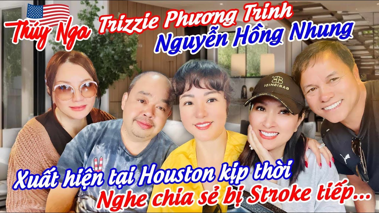 CS Trizzie Phương Trinh, Nguyễn Hồng Nhung xuất hiện tại Houston kịp thời, nghe chia sẻ bị Stroke..