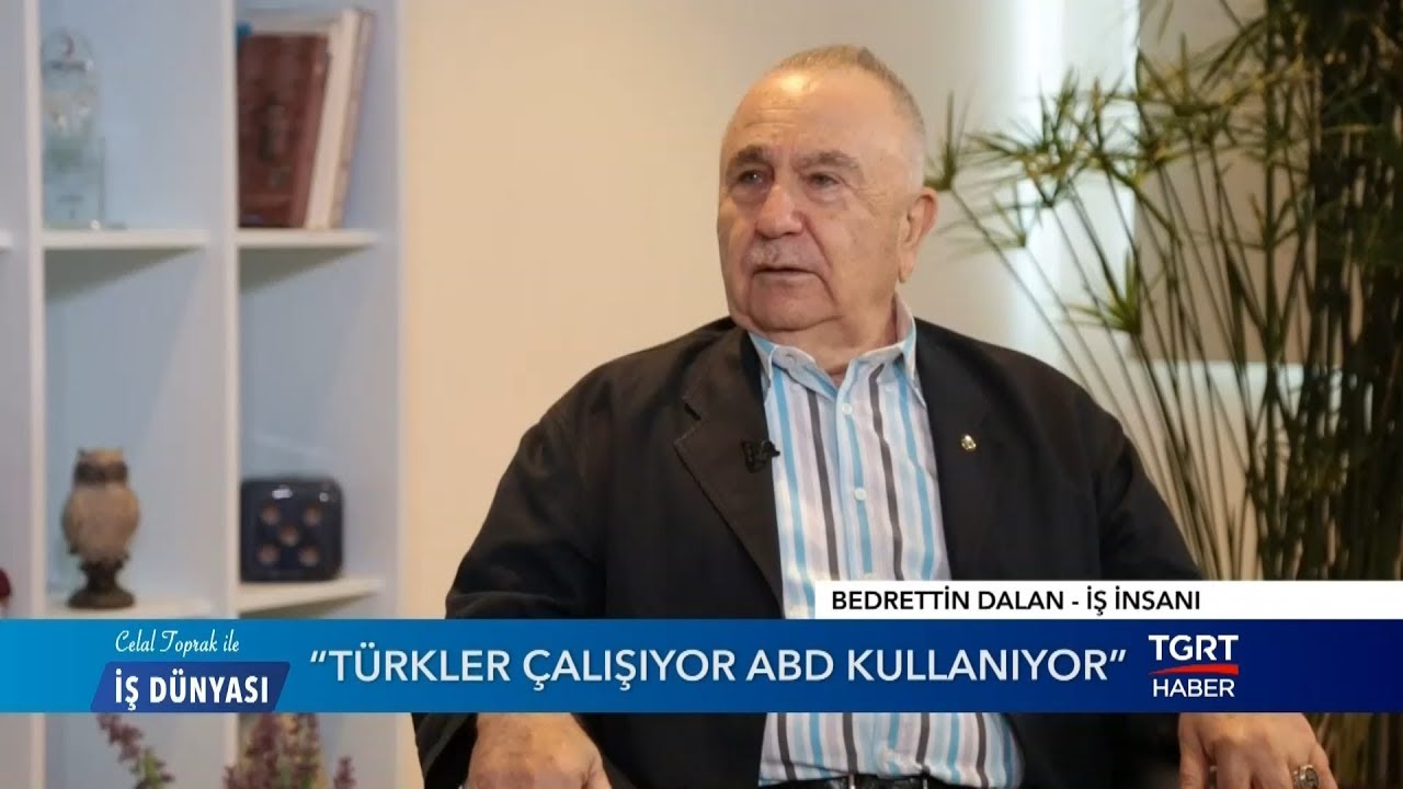 Bedrettin Dalan'dan Celal Toprak ile İş Dünyası'na Özel Açıklamalar - 11 Haziran 2019