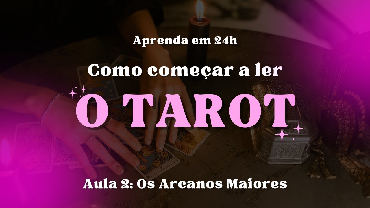 Aprenda Tarot em 24h | Aula 2: Arcanos Maiores | Curso de Tarot Gratuito