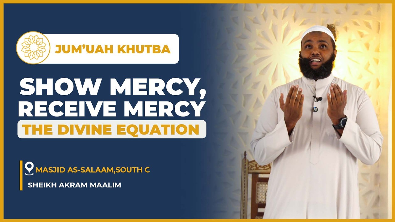 Show Mercy, Receive Mercy - DIvine Equation || Friday Khutba  || Sheikh Akram Maalim