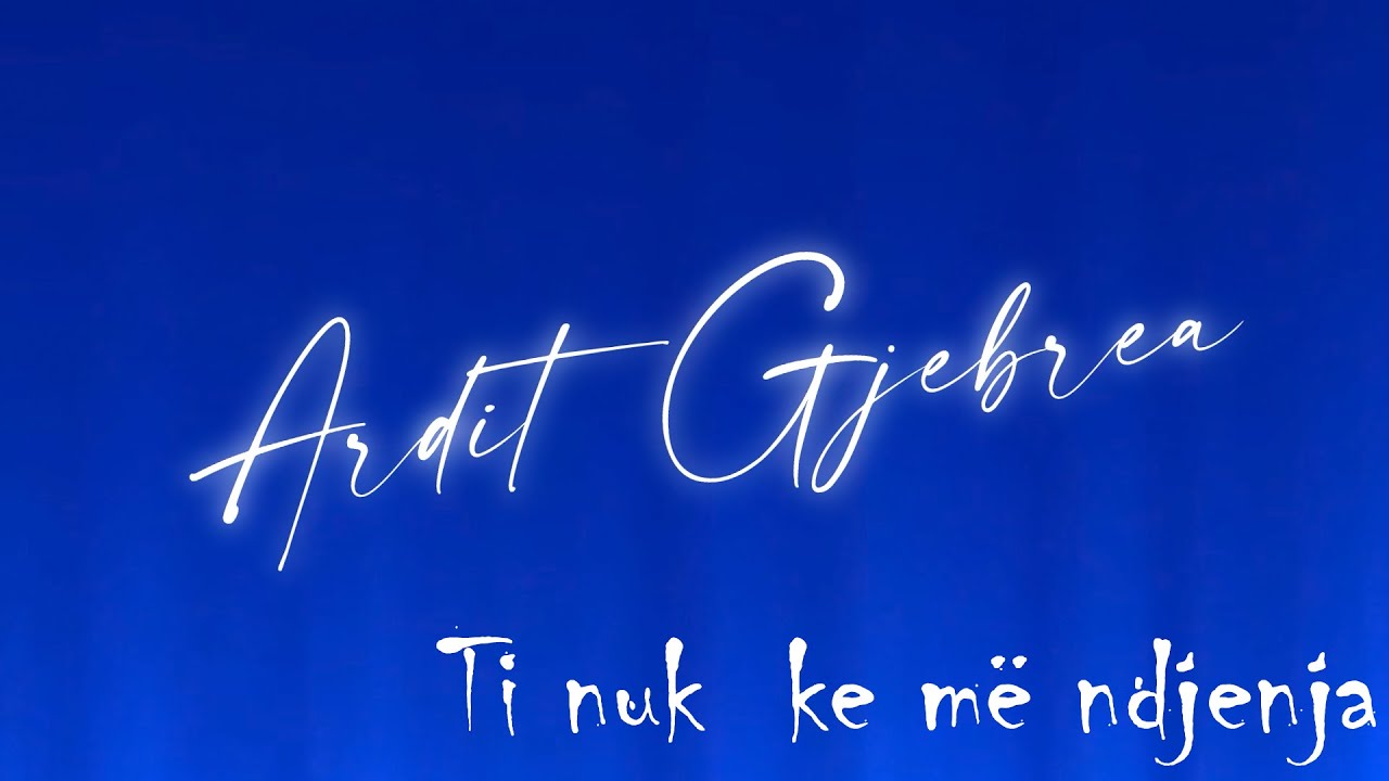 Ardit Gjebrea - Ti nuk ke më ndjenja