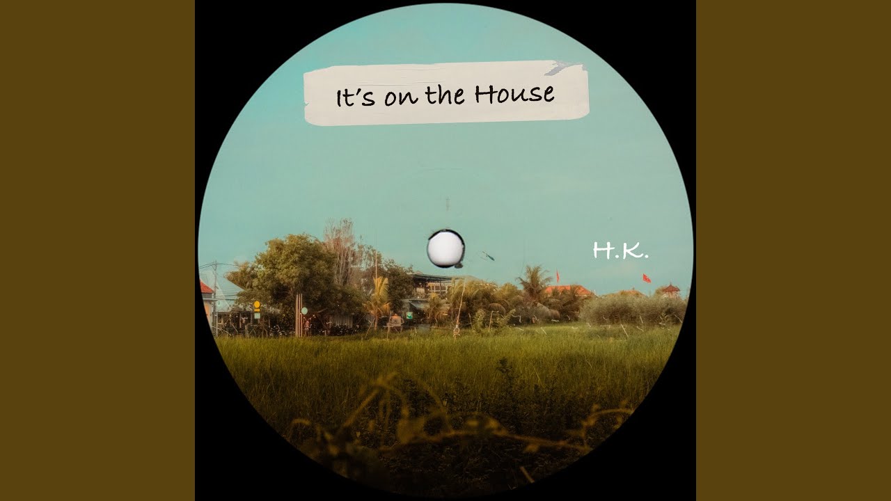 It's on the House