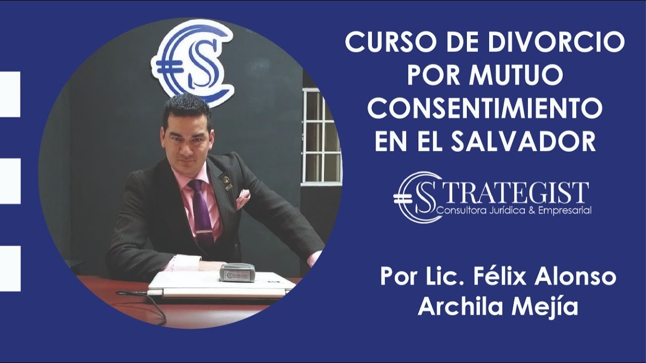 LA SOLICITUD DE DIVORCIO POR MUTUO CONSENTIMIENTO EN EL SALVADOR POR FÉLIX ALONSO ARCHILA MEJÍA
