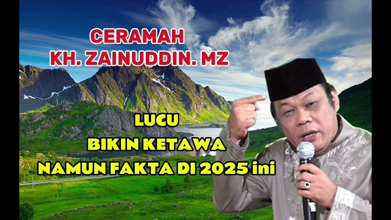 CERAMAH LUCU || KH.ZAINUDDIN MZ NAMUN TERJADI DI TH 2025 ‼️
