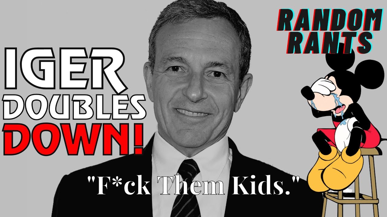 Random Rants: CEO Bob Iger: WOKE DISNEY Is Here To Stay 