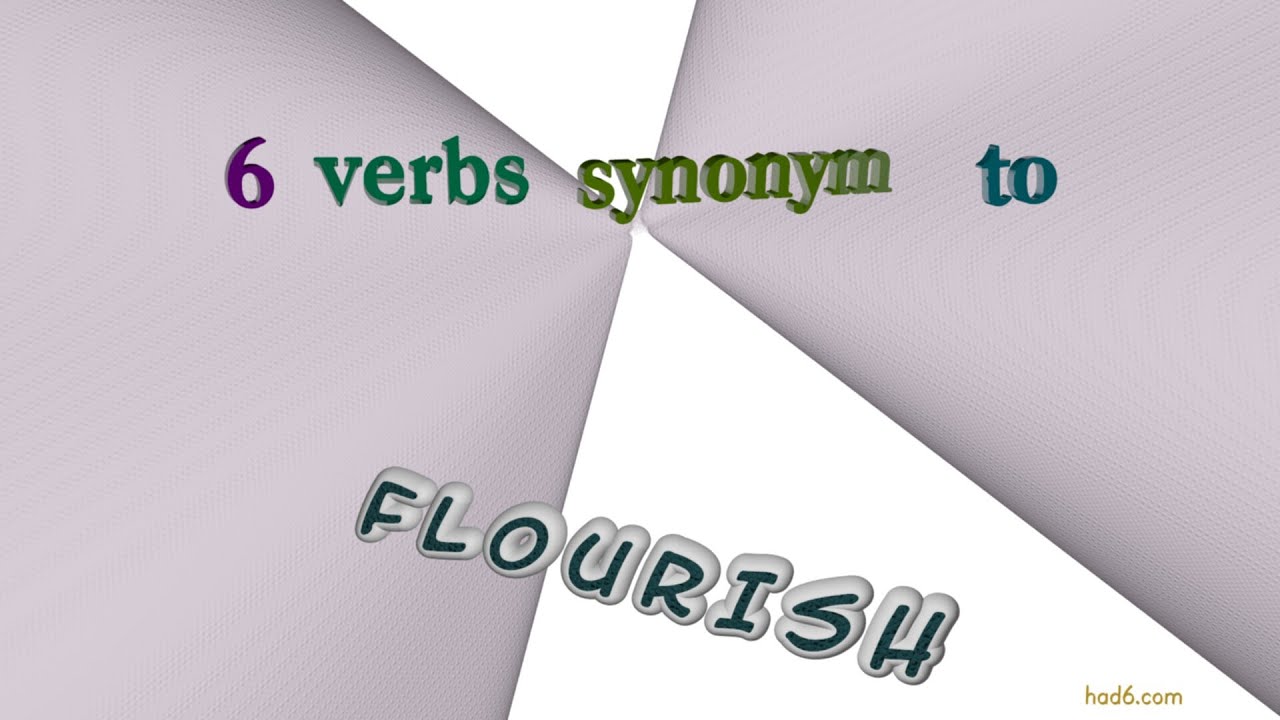 flourish - 8 verbs with the meaning of flourish (sentence examples)