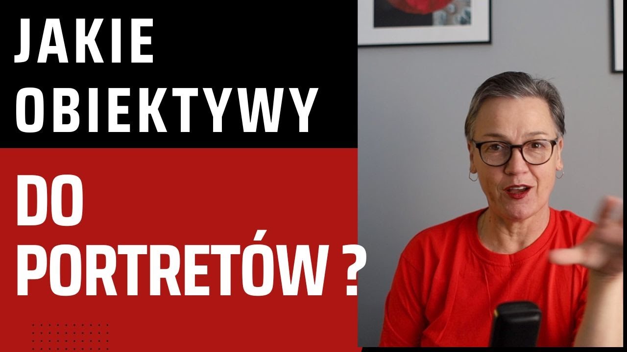 Jakie obiektywy do portret&oacute;w?