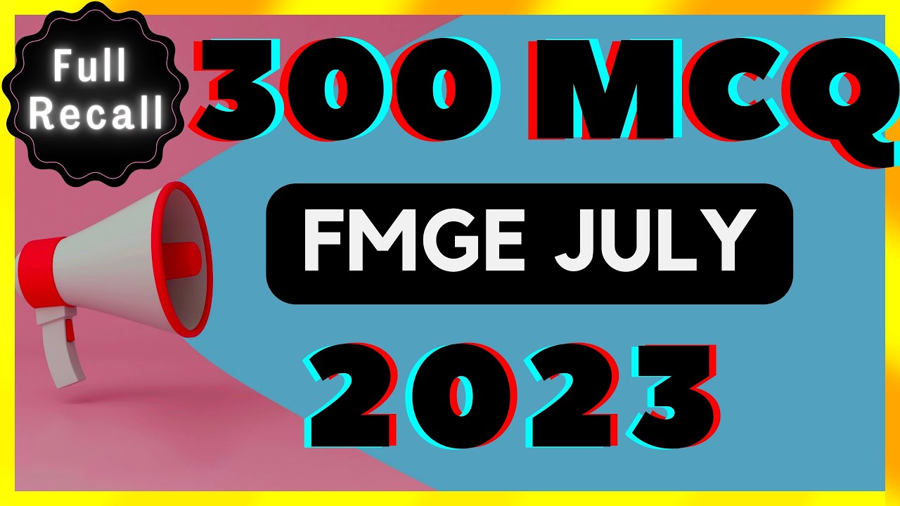 FMGE JULY 2023 Full recall / 300 MCQ / All 19 subjects  / FMGE PYQ
